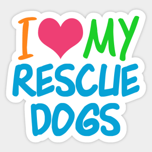 I Love My Rescue Dogs Sticker